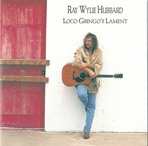 Ray Wylie Hubbard - Loco Gringos Lament (1994)