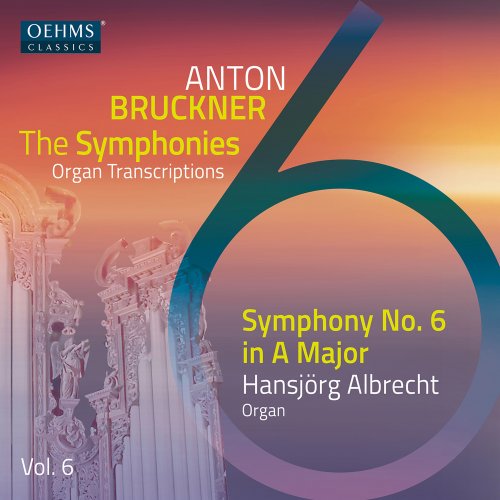 Hansjorg Albrecht - The Bruckner Symphonies, Vol. 6 - Organ Transcriptions (2023)