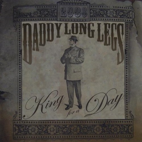 Daddy Long Legs - King For A Day (2008)