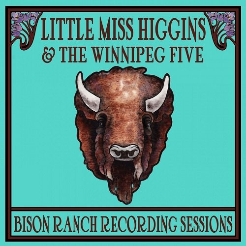 Little Miss Higgins & The Winnipeg Five - Bison Ranch Recording Sessions (2013)