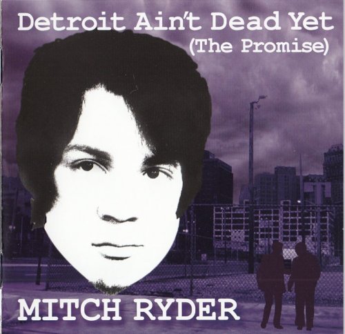 Mitch Ryder - Detroit Ain't Dead Yet (2009)