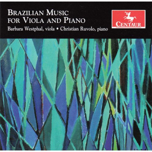 Barbara Westphal & Christian Ruvolo - Brazilian Music for Viola and Piano (2014)