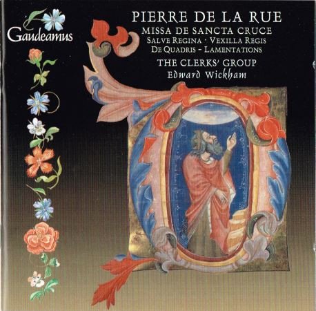 The Clerks' Group, Edward Wickham - Pierre de la Rue: Missa De Sancta Cruce (2003)