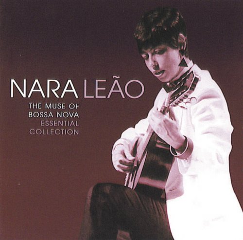 Nara Leão - The Muse Of Bossa Nova: Essential Collection (2003)