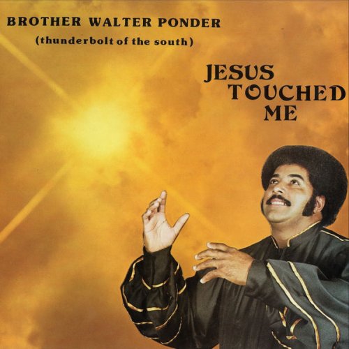 Walter Ponder - Jesus Touched Me (2013)
