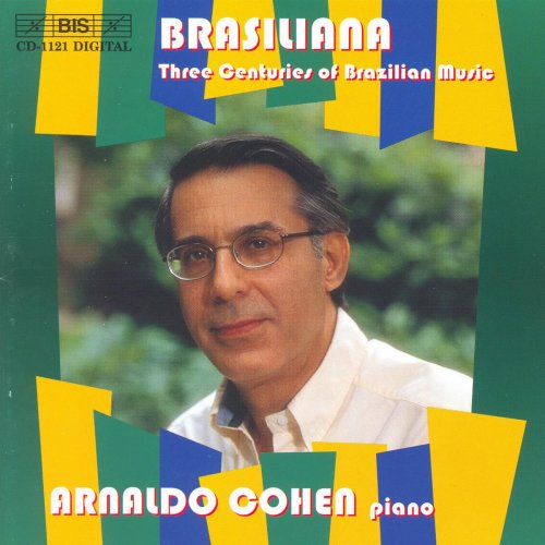 Arnaldo Cohen - Brasiliana: Three Centuries of Brazilian Music (2001)