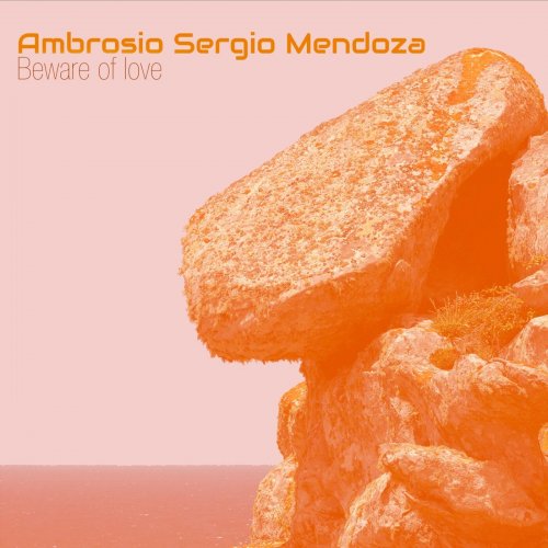 Ambrosio Sergio Mendoza - Beware of Love (2023)