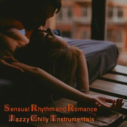 VA - Sensual Rhythm and Romance Jazzy Chilly Instrumentals (2023)