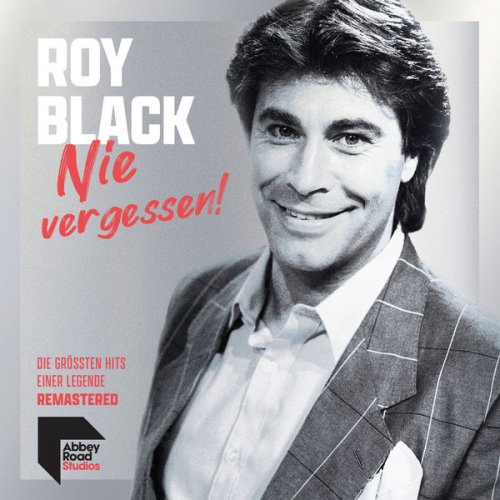 Roy Black - Nie vergessen! - Die größten Hits einer Legende (Remastered) (2021)