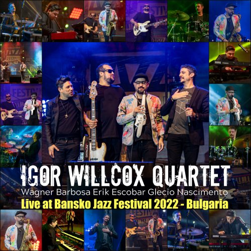 Igor Willcox feat Wagner Barbosa, Erik Escobar & Glecio Nascimento - Live At Bansko Jazz Festival 2022 - Bulgaria (Live) (2023)