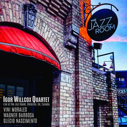 Igor Willcox feat. Wagner Barbosa, Vini Morales & Glecio Nascimento - Igor Willcox Quartet (Live at The Jazz Room, Waterloo, On, Canada) (Live) (2019)