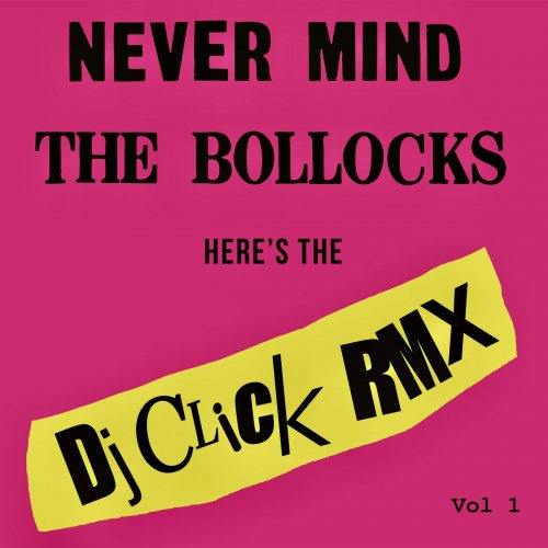 Various Artists, DJ Click - Never Mind the Bollocks (DJ Click Rmx Vol 1) (2020) [Hi-Res]