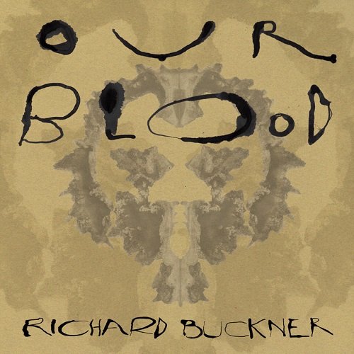 Richard Buckner - Our Blood (2011)