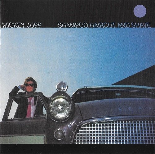 Mickey Jupp - Shampoo Haircut And Shave (Reissue) (1983/2013)