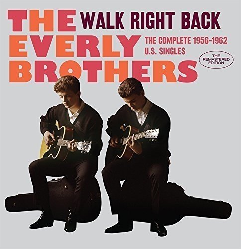 The Everly Brothers - Walk Right Back: The Complete 1956-1962 U.S. Singles (Remastered) (2017)