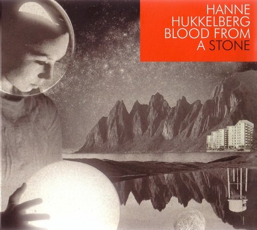Hanne Hukkelberg - Blood From A Stone (2009)
