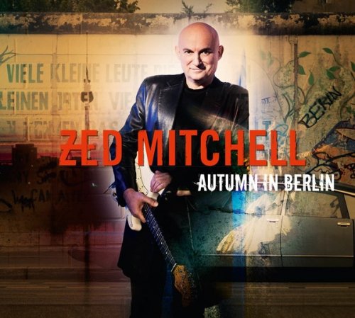 Zed Mitchell - Autumn In Berlin (2013/2017)