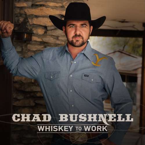 Chad Bushnell - Whiskey to Work (2023)