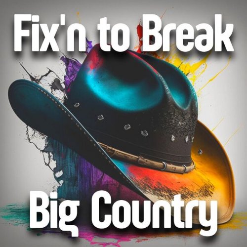 VA - Fix'n to Break Big Country (2023)