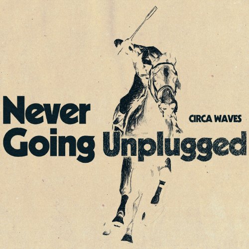 Circa Waves - Never Going Unplugged (Acoustic) (2023) Hi Res
