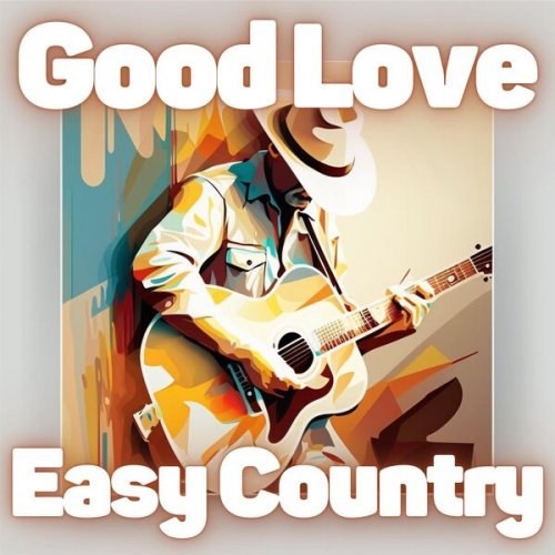 VA - Good Love Easy Country (2023)