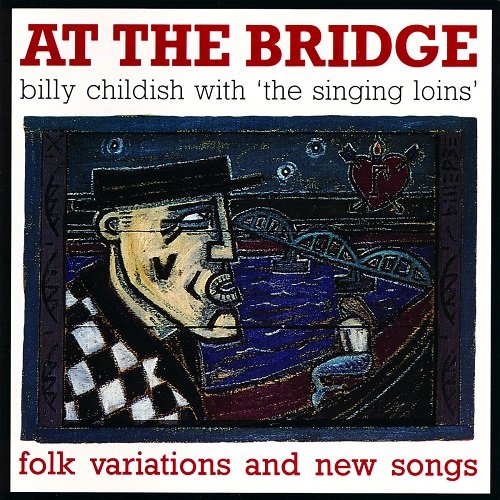 Billy Childish With The Singing Loins - At The Bridge (Reissue) (2007)