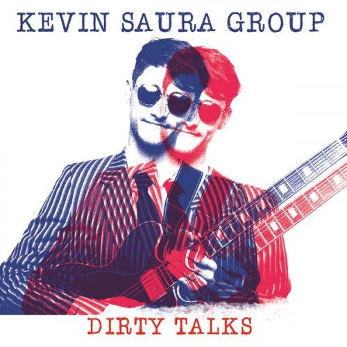 Kevin Saura Group - Dirty Talks (2023) [Hi-Res]