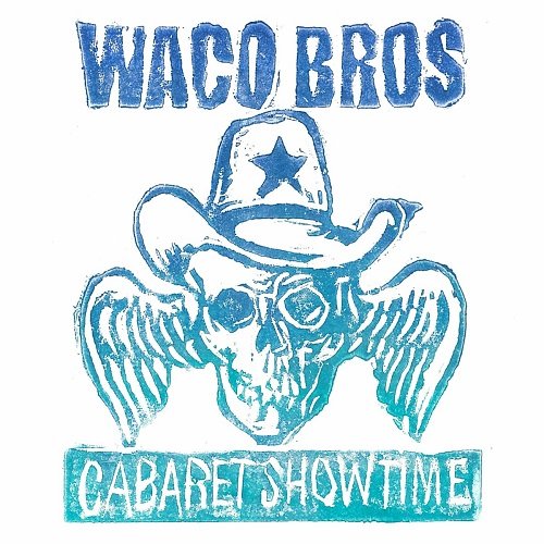 Waco Brothers - Cabaret Showtime (2015)