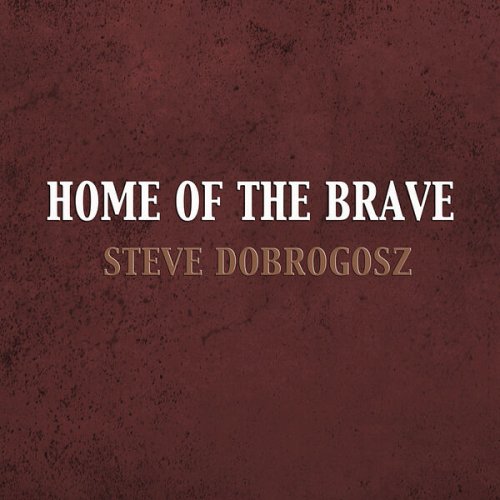 Steve Dobrogosz - Home of the Brave (2023) Hi-Res