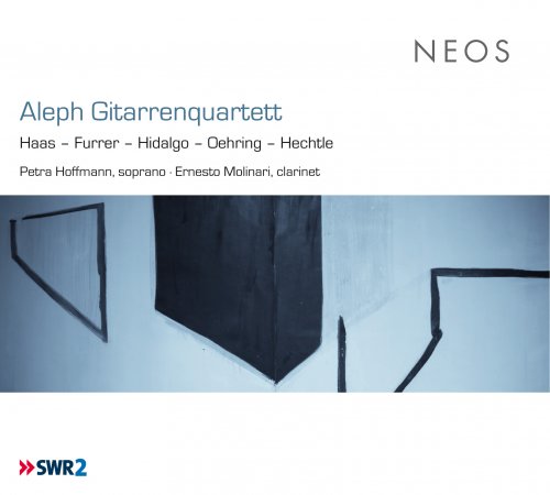 Aleph Gitarrenquartett, Petra Hoffmann, Ernesto Molinari - Works By Haas, Furrer, Hidalgo, Oehring & Hechtle (2013)