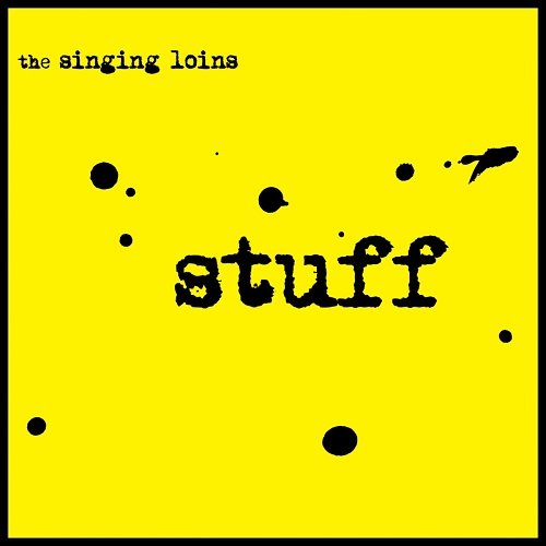 The Singing Loins - Stuff (2011)