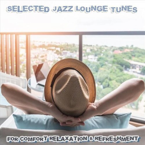VA - Selected Jazz Lounge Tunes for Comfort Relaxation & Refreshment (2023)