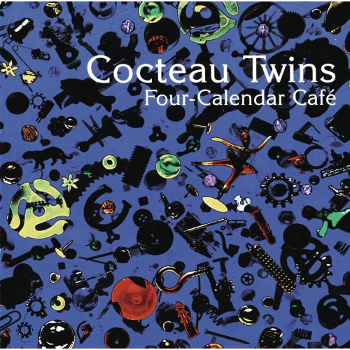 Cocteau Twins - Four-Calendar Cafe (1993)