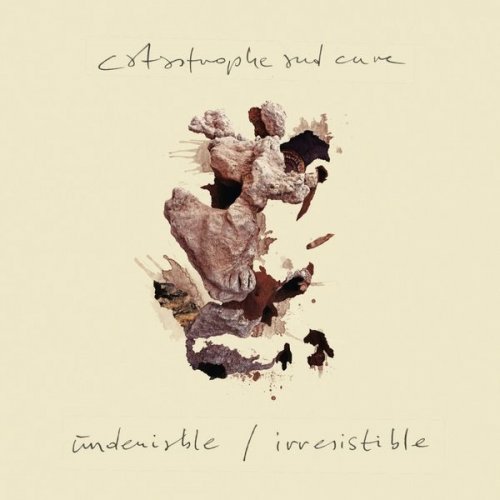 Catastrophe & Cure - Undeniable / Irresistible (2015)