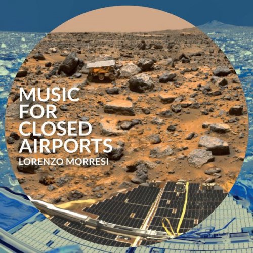 Lorenzo Morresi - Music For Closed Airports (2021)