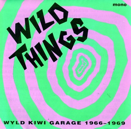 Various Artist - Wild Things - Wyld Kiwi Garage 1966-1969 (1992)