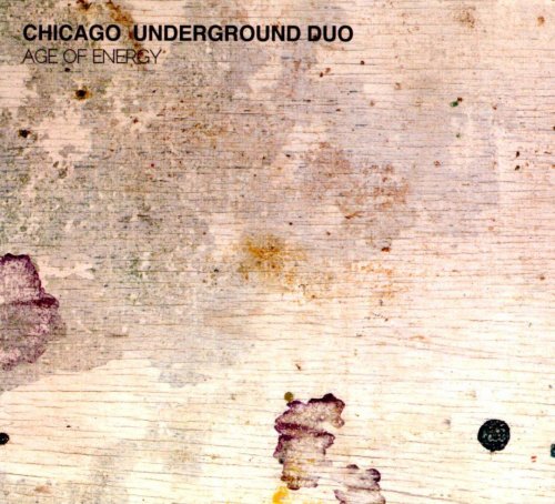 Chicago Underground Duo - Age of Energy (2012) CD-Rip