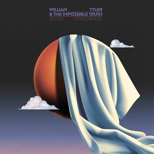 William Tyler & the Impossible Truth - Secret Stratosphere (2023) [Hi-Res]