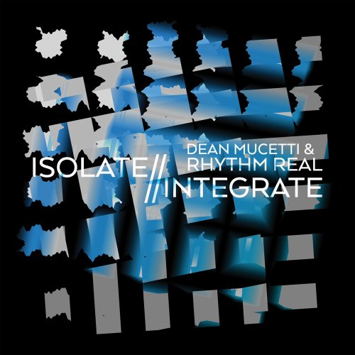 Dean Mucetti & Rhythm Real - Isolate//Integrate (2023) [Hi-Res]