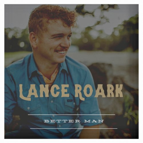 Lance Roark - Better Man (2023)