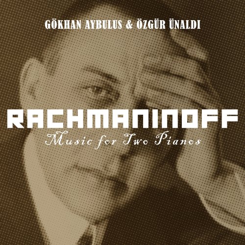 Gökhan Aybulus, Özgür Ünaldı - Rachmaninoff: Music for Two Pianos (2023) [Hi-Res]