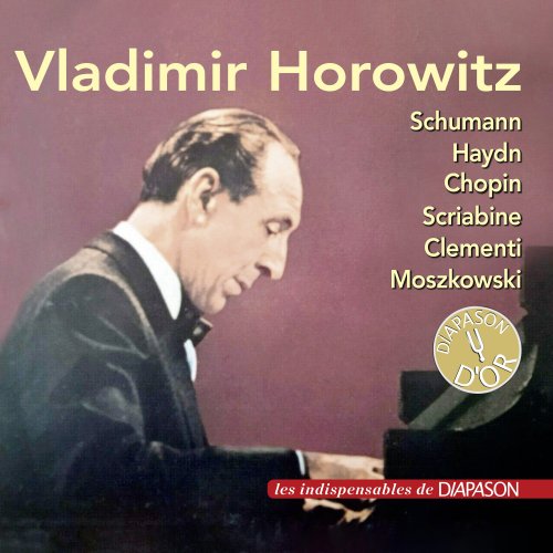 Vladimir Horowitz - Piano Works by Chopin, Clementi, Haydn, Moszkowski, Scriabin & Schumann (Les indispensables de Diapason) (2023)
