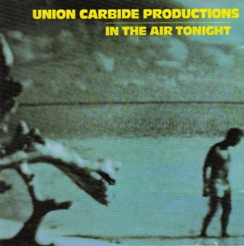Union Carbide Productions - In The Air Tonight (1989)