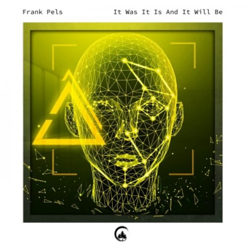 Frank Pels - It Was, It Is, and It Will Be (2023)