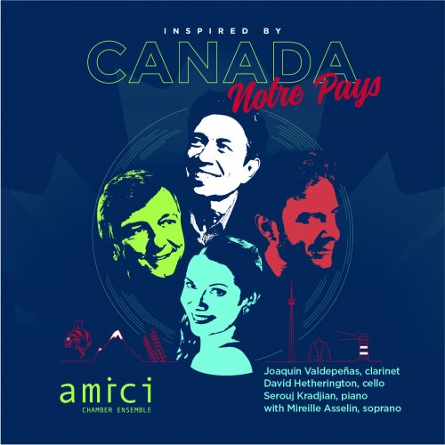 Amici Chamber Ensemble - Inspired by Canada / Notre Pays (2017)