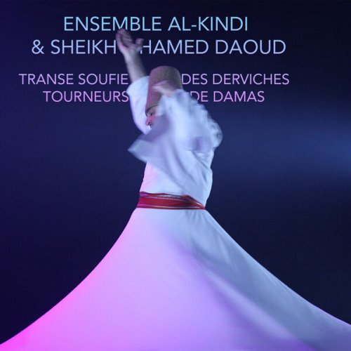 Ensemble Al-kindi, Sheikh Hamed Daoud - TRANSE SOUFIE DES DERVICHES TOURNEURS DE DAMAS (2023)