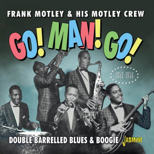 Frank Motley & His Motley Crew - Go, Man, Go - Double Barrelled Blues & Boogie (2023)