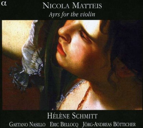 Helene Schmitt - Nicola Matteis: Ayrs for the Violin (2009) CD-Rip