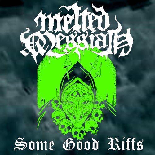 Melted Messiah - Some Good Riffs (2023) Hi-Res