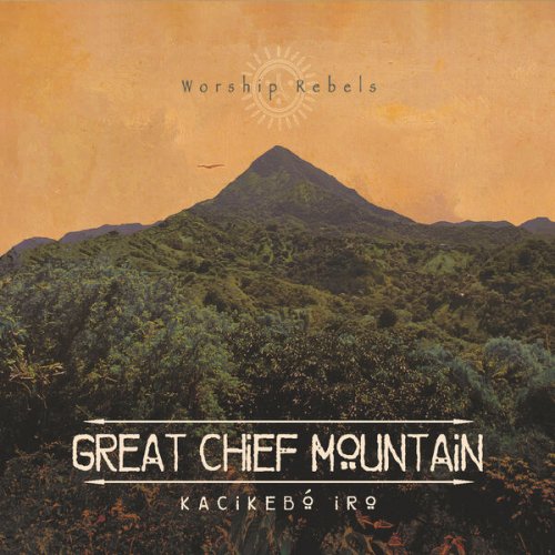 Worship Rebels - Great Chief Mountain (2023)